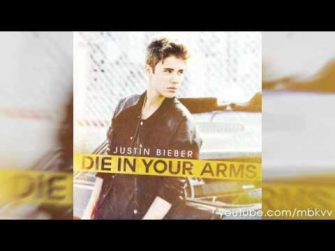 Justin Bieber Releases Die In Your Arms Single First Listen The