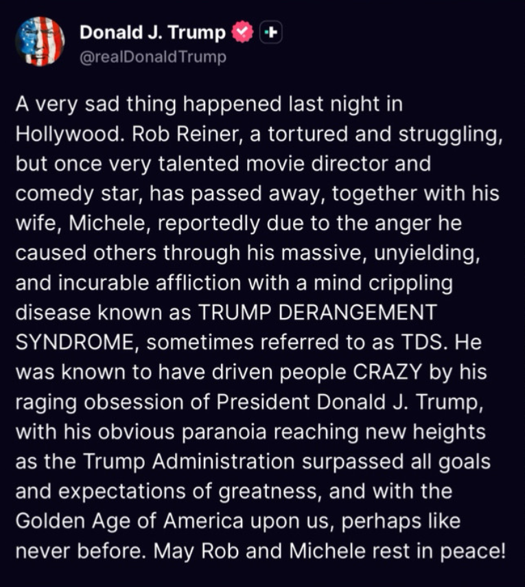 Donald Trump's lengthy Truth Social post blaming the death of Rob Reiner on "Trump Derangement Syndrome" and mocking the murder.